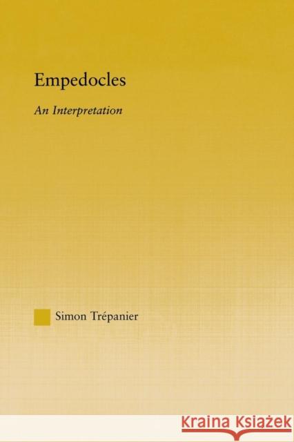 Empedocles: An Interpretation Trepanier, Simon 9780415649209 Routledge