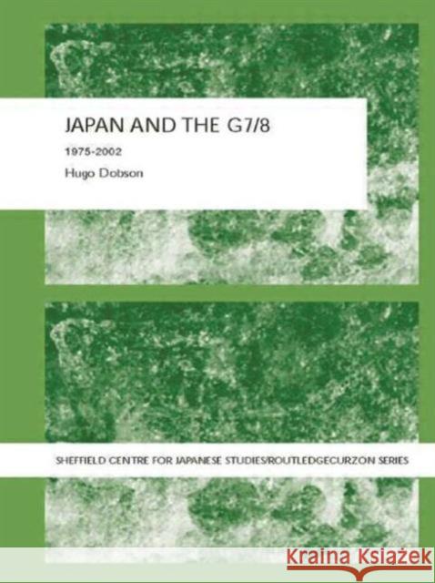 Japan and the G7/8: 1975-2002 Dobson, Hugo 9780415649339