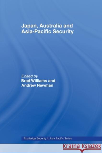 Japan, Australia and Asia-Pacific Security Brad Williams Andrew Newman 9780415649360