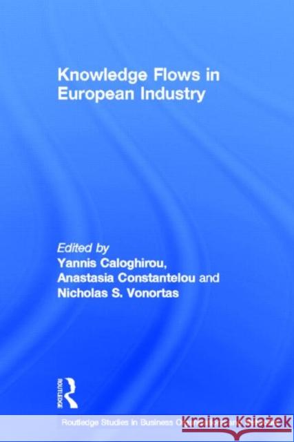 Knowledge Flows in European Industry Yannis Caloghirou Anastasia Constantelou Nicholas Vonortas 9780415649513