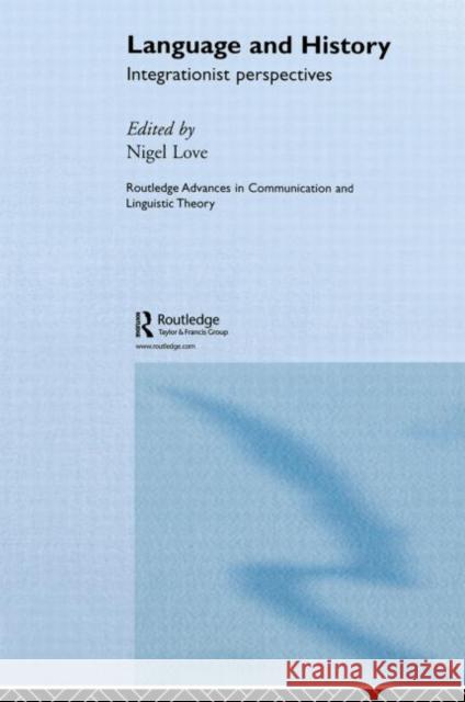 Language and History : Integrationist Perspectives Nigel Love 9780415649582 Routledge