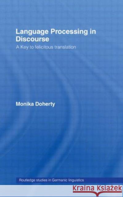 Language Processing in Discourse: A Key to Felicitous Translation Doherty, Monika 9780415649599 Routledge