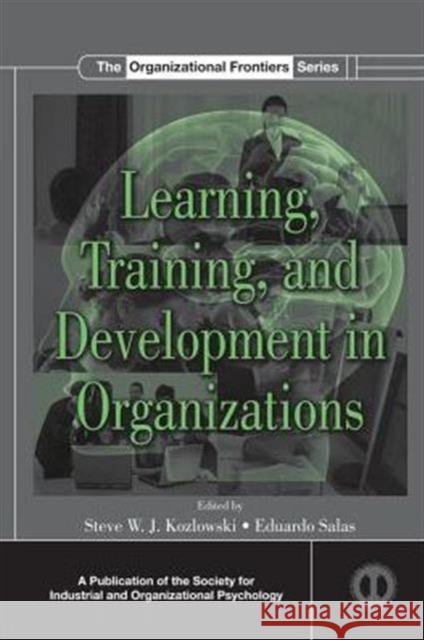 Learning, Training, and Development in Organizations Steve W. J. Kozlowski Eduardo Salas 9780415649674