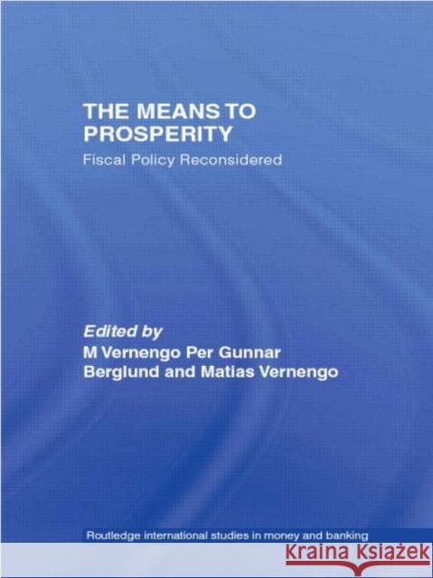 The Means to Prosperity: Fiscal Policy Reconsidered Berglund, Per Gunnar 9780415649988 Routledge