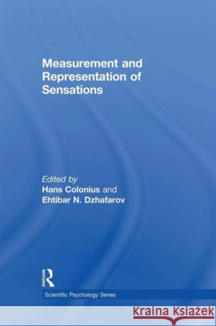 Measurement and Representation of Sensations Hans Colonius Ehtibar N. Dzhafarov 9780415650007 Psychology Press