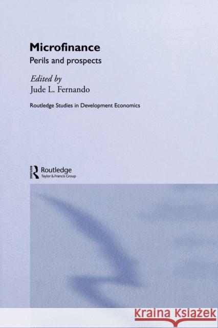 Microfinance: Perils and Prospects Fernando, Jude L. 9780415650120 Routledge