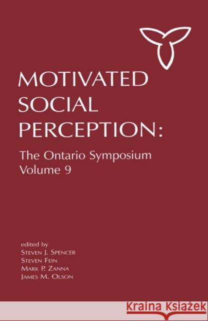 Motivated Social Perception: The Ontario Symposium, Volume 9 Spencer, Steven J. 9780415650298 Psychology Press