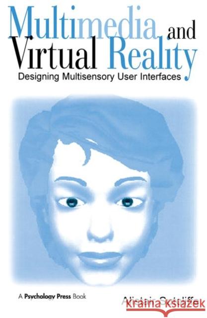 Multimedia and Virtual Reality: Designing Multisensory User Interfaces Sutcliffe, Alistair 9780415650311