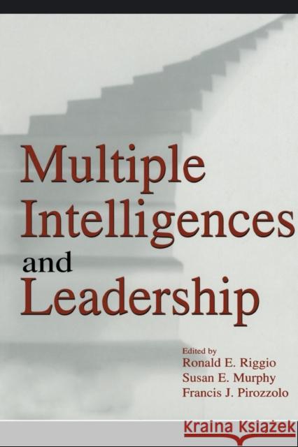 Multiple Intelligences and Leadership Ronald E. Riggio Susan Elaine Murphy Francis J. Pirozzolo 9780415650328 Psychology Press