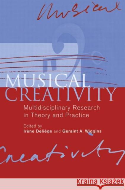 Musical Creativity: Multidisciplinary Research in Theory and Practice Deliège, Irène 9780415650335