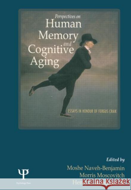 Perspectives on Human Memory and Cognitive Aging: Essays in Honor of Fergus Craik Naveh-Benjamin, Moshe 9780415650816 Psychology Press