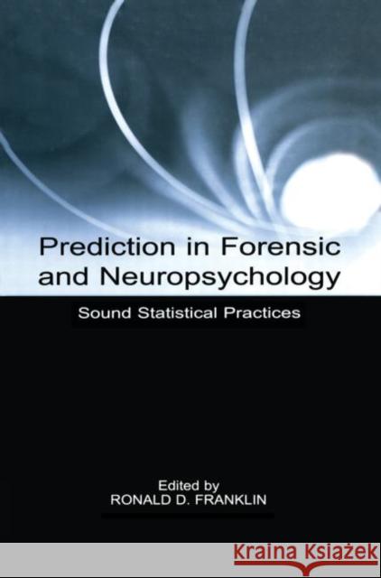 Prediction in Forensic and Neuropsychology: Sound Statistical Practices Franklin, Ronald D. 9780415651035