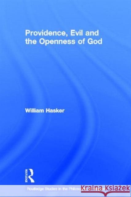 Providence, Evil and the Openness of God William Hasker 9780415651103