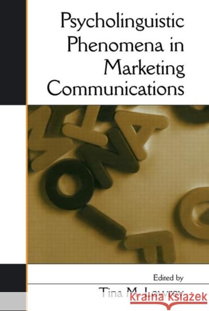 Psycholinguistic Phenomena in Marketing Communications Tina M. Lowrey 9780415651134