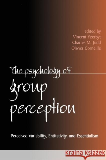 The Psychology of Group Perception Vincent Yzerbyt Charles M. Judd Olivier Corneille 9780415651158 Psychology Press