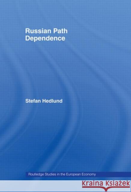 Russian Path Dependence: A People with a Troubled History Hedlund, Stefan 9780415651592