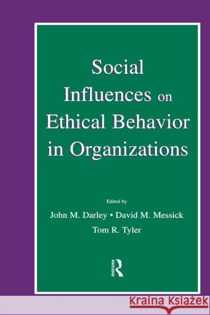 Social Influences on Ethical Behavior in Organizations John M. Darley David M. Messick Tom R. Tyler 9780415651776 Psychology Press