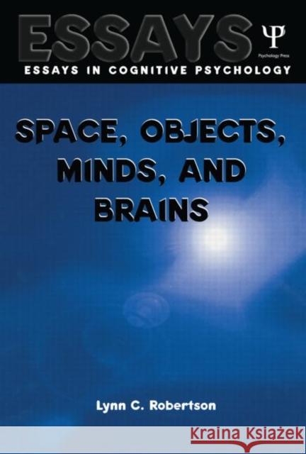 Space, Objects, Minds and Brains Lynn C. Robertson 9780415651899 Psychology Press