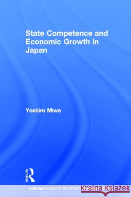 State Competence and Economic Growth in Japan Yoshiro Miwa 9780415651936 Routledge