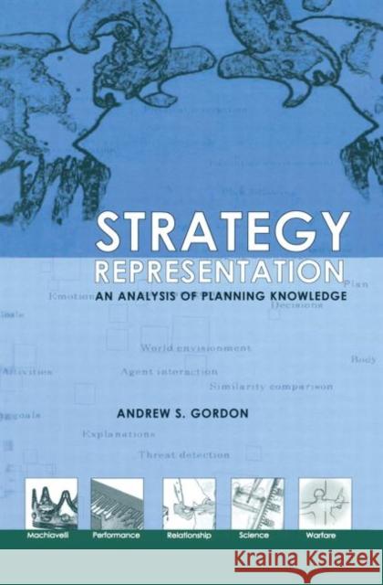 Strategy Representation: An Analysis of Planning Knowledge Gordon, Andrew S. 9780415652025