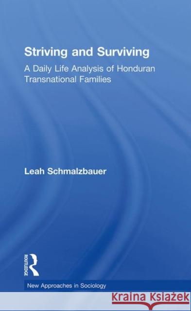 Striving and Surviving: A Daily Life Analysis of Honduran Transnational Families Schmalzbauer, Leah 9780415652032 Routledge