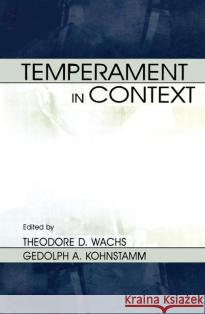 Temperament in Context Theodore D. Wachs Robert R. McCrae Geldolph A. Kohnstamm 9780415652254 Psychology Press