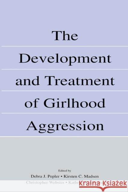 The Development and Treatment of Girlhood Aggression  9780415652353 Taylor & Francis Group