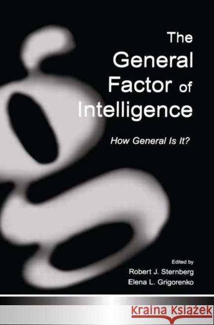 The General Factor of Intelligence: How General Is It? Sternberg, Robert J. 9780415652445 Psychology Press