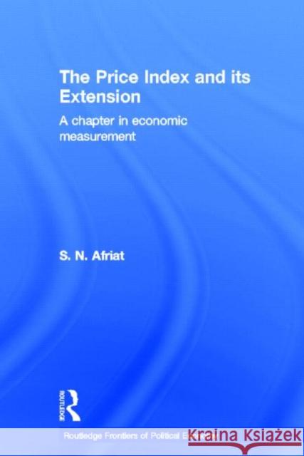 The Price Index and its Extension: A Chapter in Economic Measurement Afriat, Sydney N. 9780415652643 Routledge