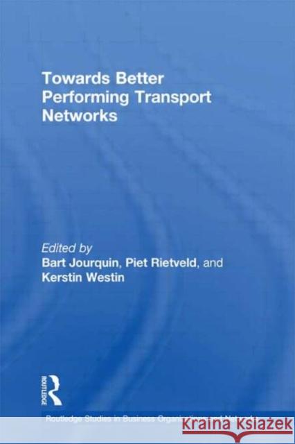 Towards Better Performing Transport Networks Jourquin, Bart 9780415652858 Taylor & Francis Group