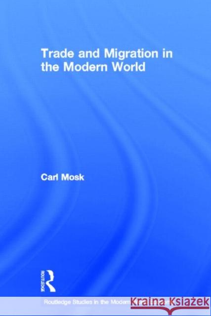 Trade and Migration in the Modern World Carl Mosk 9780415652872