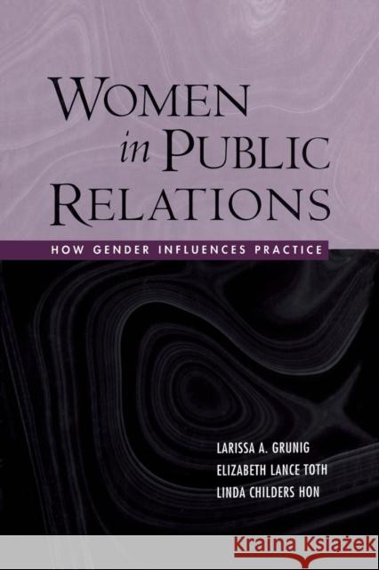 Women in Public Relations: How Gender Influences Practice Grunig, Larissa A. 9780415653282 Routledge