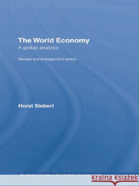 The World Economy: A Global Analysis Siebert, Horst 9780415653411