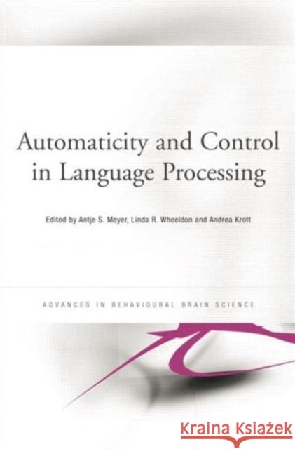 Automaticity and Control in Language Processing Antje Meyer Linda Wheeldon Andrea Krott 9780415653633