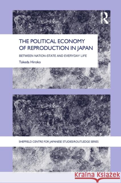 The Political Economy of Reproduction in Japan Takeda Hiroko 9780415653886