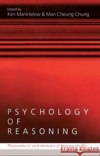 Psychology of Reasoning: Theoretical and Historical Perspectives Manktelow, Ken 9780415654012 Psychology Press