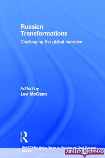 Russian Transformations : Challenging the Global Narrative Leo McCann 9780415654142 Routledge