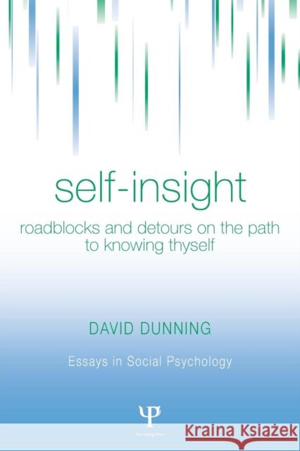 Self-Insight: Roadblocks and Detours on the Path to Knowing Thyself Dunning, David 9780415654173