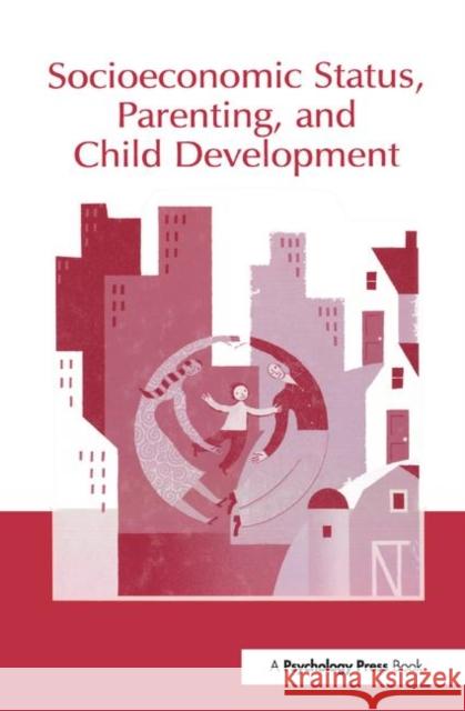 Socioeconomic Status, Parenting, and Child Development Marc H. Bornstein Robert H. Bradley  9780415654272 Routledge
