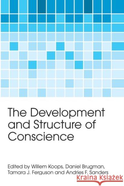 The Development and Structure of Conscience Willem Koops Daniel Brugman Tamara J. Ferguson 9780415654432 Psychology Press