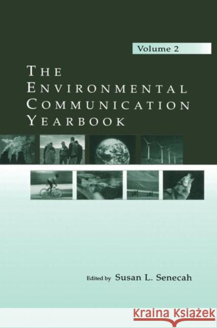 The Environmental Communication Yearbook : Volume 2 Susan L. Senecah   9780415654456