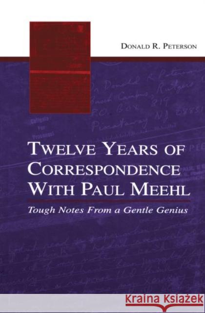 Twelve Years of Correspondence with Paul Meehl: Tough Notes from a Gentle Genius Peterson, Donald R. 9780415654647