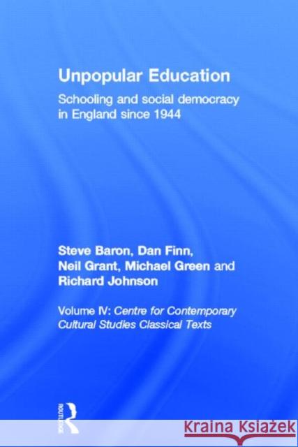 Unpopular Education : Schooling and Social Democracy in England since 1944 Cccs 9780415654708