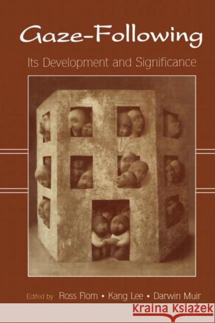 Gaze-Following: Its Development and Significance Flom, Ross 9780415654920 Psychology Press
