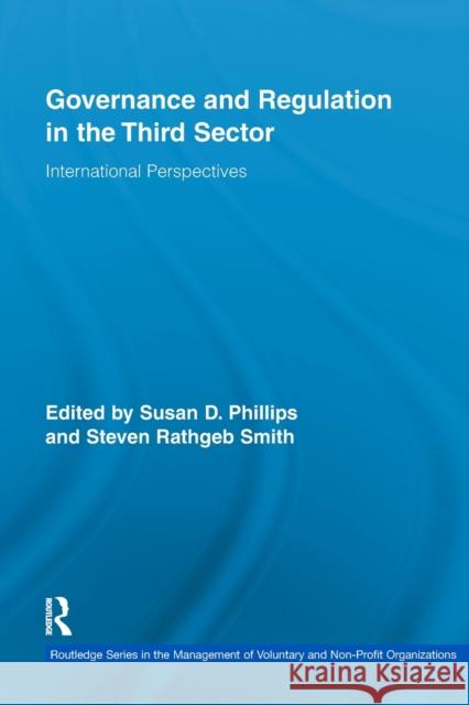 Governance and Regulation in the Third Sector: International Perspectives Phillips, Susan 9780415655026