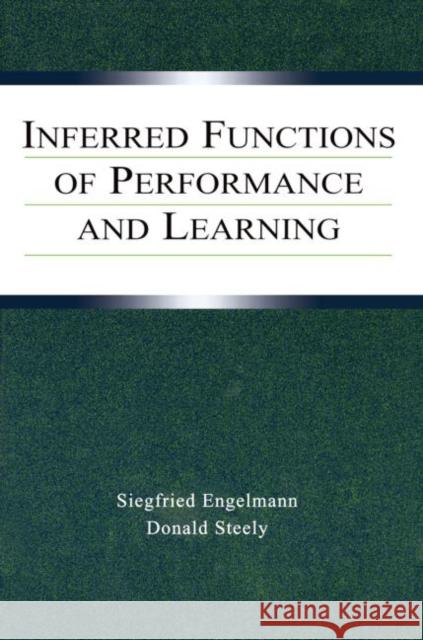 Inferred Functions of Performance and Learning Siegfried Engelmann Donald Steely 9780415655156 Psychology Press