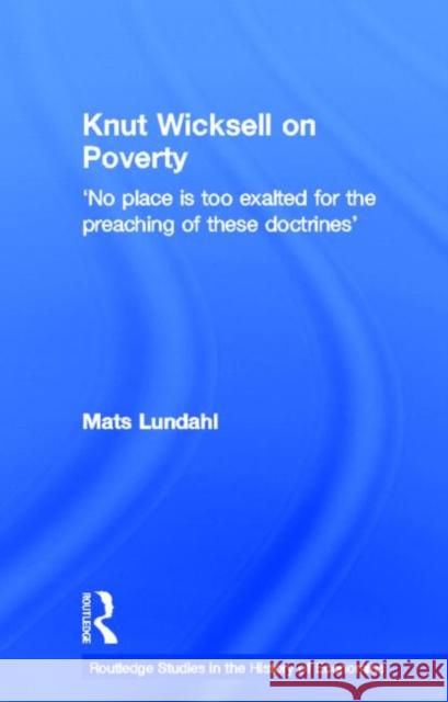 Knut Wicksell on the Causes of Poverty and its Remedy Mats Lundahl 9780415655323
