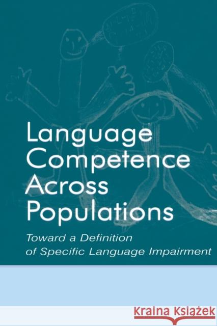 Language Competence Across Populations: Toward a Definition of Specific Language Impairment Levy, Yonata 9780415655361 Psychology Press