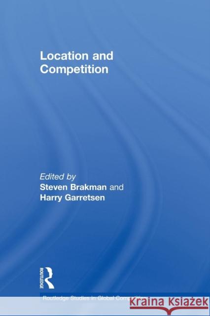 Location and Competition Harry Garretsen Steven Brakman 9780415655477 Routledge