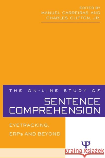 The On-Line Study of Sentence Comprehension: Eyetracking, Erps and Beyond Carreiras, Manuel 9780415655781